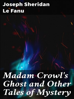 cover image of Madam Crowl's Ghost and Other Tales of Mystery